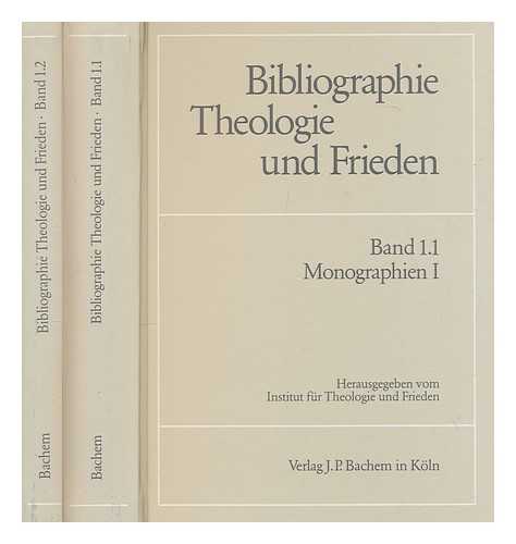 INSTITUT FUR THEOLOGIE UND FRIEDEN - Bibliographie Theologie und Frieden : Band 1.1 Monographien I ; Band 1.2 Thesaurus, Register / herausgegeben vom Institut fur Theologie und Frieden