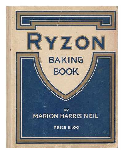 NEIL, MARION HARRIS, COMP. - Ryzon baking book. A practical manual for the preparation of food requiring baking powder / compiled and edited by Marion Harris Neil ... with master recipes by Miss Jessie A. Long ... Janet McKenzie Hill