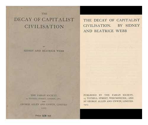 WEBB, SIDNEY (1859-1947). WEBB, BEATRICE POTTER (1858-1943) - The decay of capitalist civilization