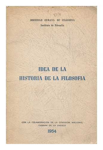 SOCIEDED CUBANA DE FILOSOFIA - Idea de la historia de la filosofia