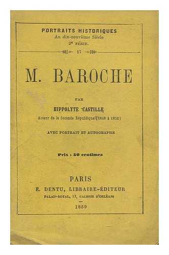 CASTILLE, HIPPOLYTE (1820-1886) - M. Baroche : avec portrait et autobiographe