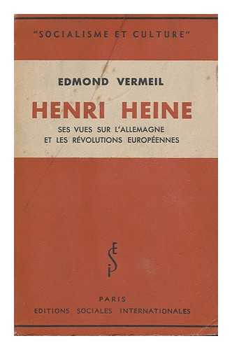 VERMEIL, EDMOND, (B. 1878) - Henri Heine, ses vues sur l'Allemagne et les revolutions europeennes