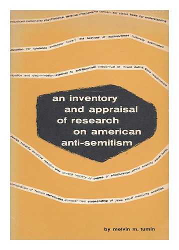 TUMIN, MELVIN MARVIN, (1919-1994) - An inventory and appraisal of research on American anti-Semitism