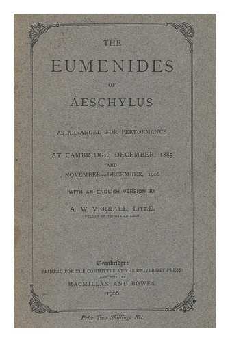 AESCHYLUS. VERRALL, ARTHUR WOOLLGAR (1851-1912) - The Eumenides of Aeschylus as arranged for performance at Cambridge, December, 1885 and November-December, 1906, with an English version