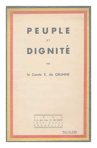 DE GRUNNE, E. - Peuple et dignite (Conference faite le 5 Septembre 1936 en la salle des Mille Colonnes, a Molenbeek / par le comte E. de Grunne