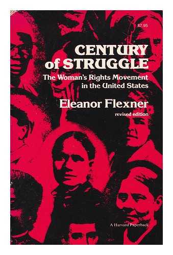 FLEXNER, ELEANOR, (1908-1995) - Century of struggle : the woman's rights movement in the United States / Eleanor Flexner