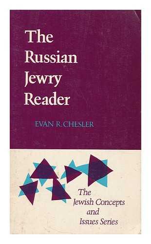 CHESLER, EVAN R. (ED.) - The Russian Jewry reader / edited by Evan R. Chesler