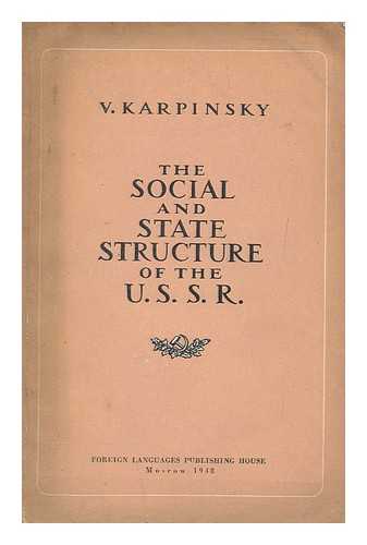 KARPINSKY, VYACHESLAV ALEKSYEEVICH (1880-1965) - The Social and State Structure of the U.S.S.R.