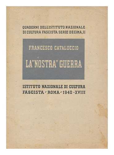 CATALUCCIO, FRANCESCO - La 'nostra' guerra : l'Italia nella guerra mondiale