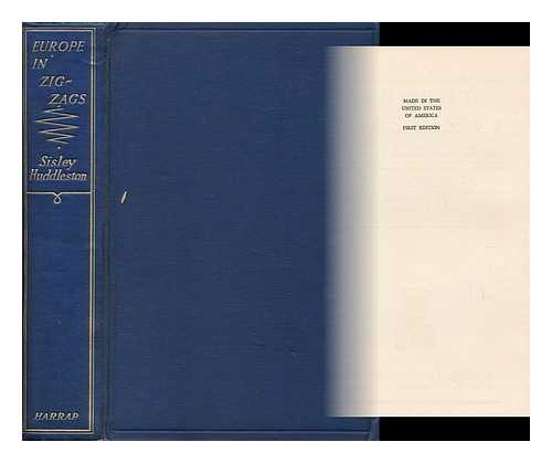 HUDDLESTON, SISLEY (1883 -?) - Europe in zig zags: Social, artistic, literary and political affairs on the continent  with 36 illustrations