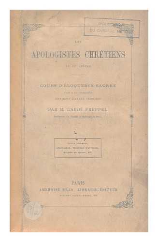 FREPPEL, CHARLES (1827-1891) - Les apologistes Chretiens au IIe siecle : Saint Justin / par M. L'abbe Freppel