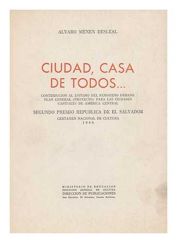 MENEN DESLEAL, ALVARO - Ciudad, casa de todos... Contribucion al estudio del fenomeno urbano. Plan general, proyecto, para las ciudades capitales de America Central, etc.