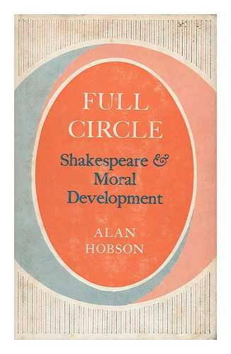 HOBSON, ALAN - Full Circle Shakespeare & Moral Development