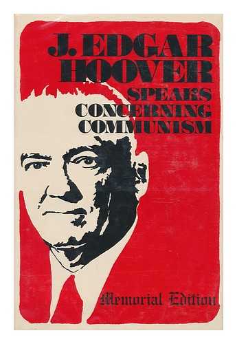 HOOVER, JOHN EDGAR (1895-1972) - J. Edgar Hoover speaks concerning communism / compiled by James D. Bales