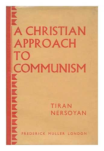 NERSOYAN, TIRAN - A Christian Approach to Communism : Ideological Similarities between Dialectical Materialism and Christian Philosophy