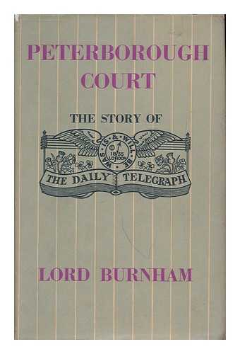 BURNHAM, EDWARD FREDERICK LAWSON, BARON (1890-) - Peterborough Court : the story of the Daily Telegraph