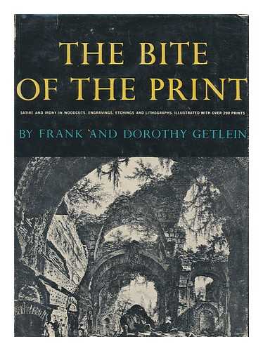 Getlein, Frank. Dorothy Getlein - The bite of the print : satire and irony in woodcuts, engravings, etchings, lithographs and serigraphs
