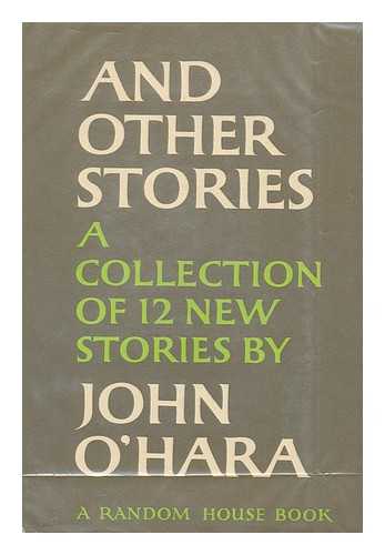 O'HARA, JOHN - And other stories : a collection of 12 new stories