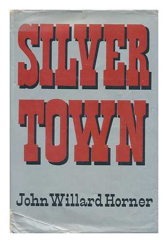 HORNER, JOHN WILLARD (1878-) - Silver town