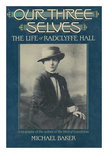 BAKER, MICHAEL (1948-) - Our three selves : the life of Radclyffe Hall