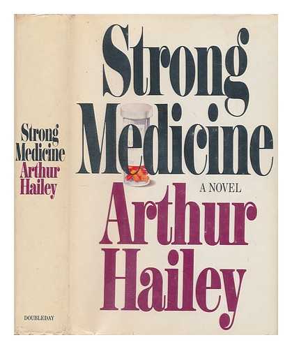 HAILEY, ARTHUR - Strong medicine / Arthur Hailey