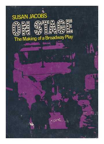 JACOBS, SUSAN (1940-) - On stage : the making of a Broadway play
