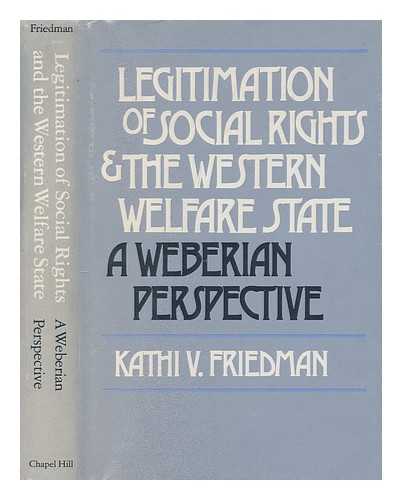 FRIEDMAN, KATHI V. (1943-) - Legitimation of social rights and the western welfare state : a Weberian perspective