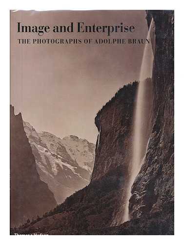 O'BRIEN, MAUREEN & BERGSTEIN, MARY (EDS.) - Image and enterprise : the photographs of Adolphe Braun / general editors, Maureen O'Brien, Mary Bergstein ; contributing authors, Mary Bergstein ... [et al.]