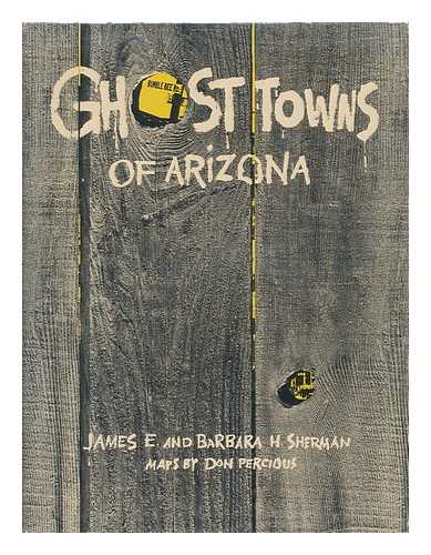 SHERMAN, JAMES E. - Ghost towns of Arizona