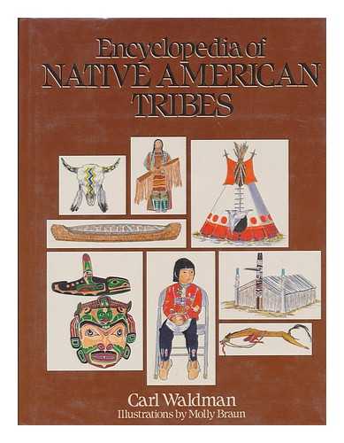 WALDMAN, CARL - The encyclopedia of native American tribes / (by) Carl Waldman, illustrations by Molly Braun