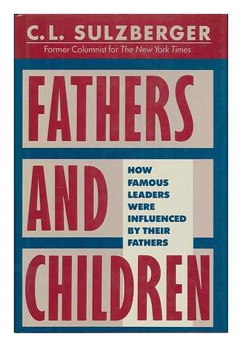 SULZBERGER, C. L. (CYRUS LEO), 1912- - Fathers and children / C.L. Sulzberger.