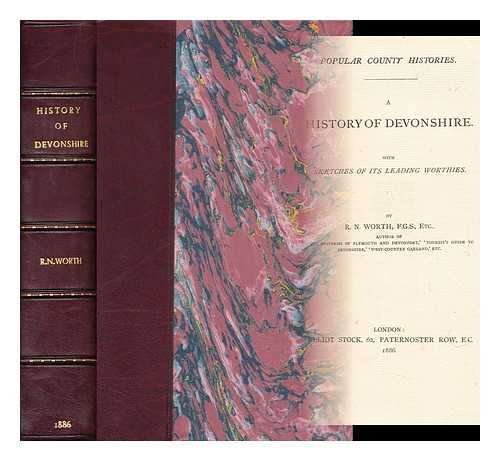 WORTH, RICHARD NICHOLLS (1837-1896) - A history of Devonshire. With sketches of its leading worthies