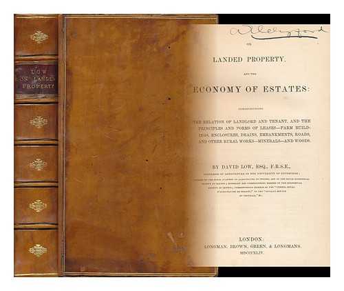 LOW, DAVID (1786-1859) - On landed property and the economy of estates : comprehending the relation of landlord and tenant, and the principles and forms of leases ...
