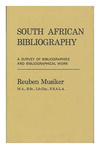 MUSIKER, REUBEN - South African bibliography : a survey of bibliographies and bibliographical work