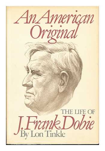 TINKLE, LON - An American original  : the life of J. Frank Dobie