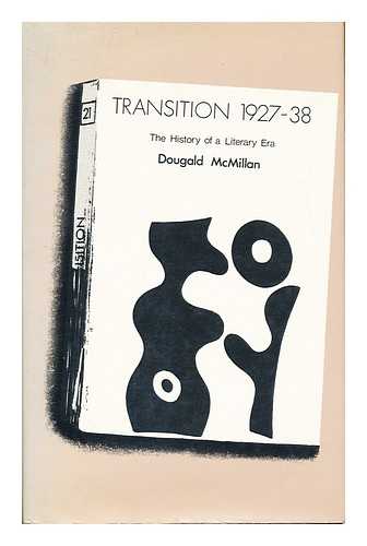 MCMILLAN, DOUGALD - Transition  : the history of a literary era 1927-1938