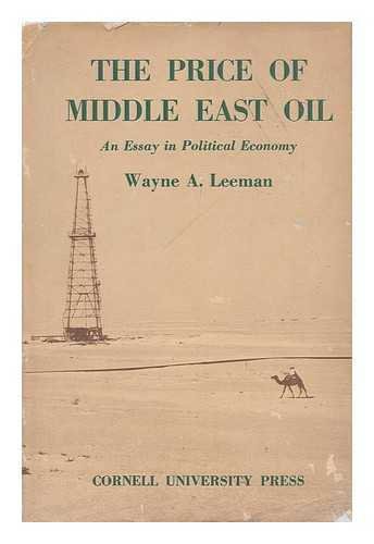 LEEMAN, WAYNE A. - The price of Middle East oil; an essay in political economy.