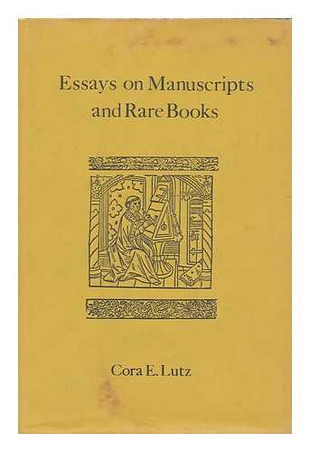 LUTZ, CORA E. (CORA ELIZABETH), (1906- ) - Essays on manuscripts and rare books