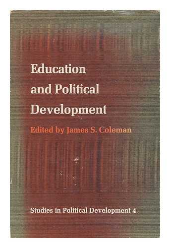 COLEMAN, JAMES SMOOT, (ED) - Education and political development. Edited by James S. Coleman. Contributors: Jeremy S. Azrael [and others]