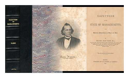 NASON, ELIAS (1811-1887) - A gazetteer of the state of Massachusetts; with numerous illustrations on wood and steel. By the Rev. Elias Nason