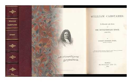 STORY, ROBERT HERBERT (1835-1907) - William Carstares : a character and career of the revolutionary epoch (1649-1715)