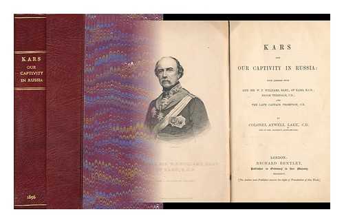 LAKE, HENRY ATWELL, SIR (1808-1881) - Kars and our captivity in Russia : with letters from Gen. Sir W.F. Williams ... , Major Teesdale C.B., and the late Captain Thompson, C.B.