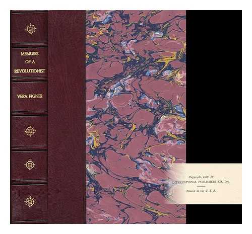 FIGNER, VERA NIKOLAEVNA (1852-1942) - Memoirs of a revolutionist / [by] Vera Figner ; authorised translation from the Russian