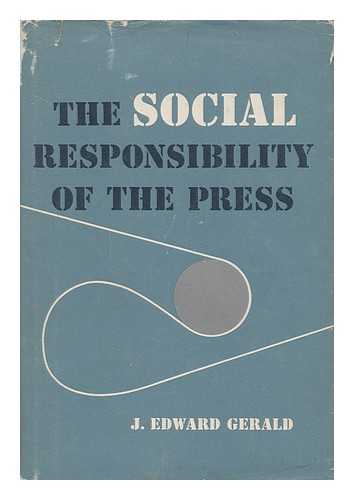 GERALD, J. EDWARD - The social responsibility of the press