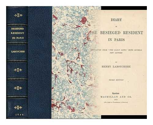 LABOUCHERE, HENRY DU PRE (1831-1912) - Diary of the besieged resident in Paris : reprinted from 'The daily news', with several new letters and preface