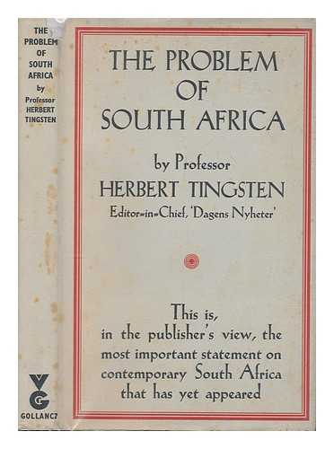 TINGSTEN, HERBERT LARS GUSTAF (1896-) - The problem of South Africa / translated from the Swedish by Daniel Viklund