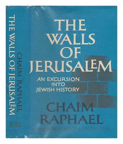 RAPHAEL, CHAIM - The walls of Jerusalem : an excursion into Jewish history