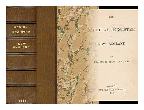 BROWN, FRANCIS HENRY (1835-1917) - The Medical register for New England [1888]