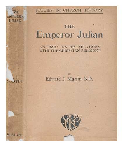 MARTIN, EDWARD JAMES - The Emperor Julian