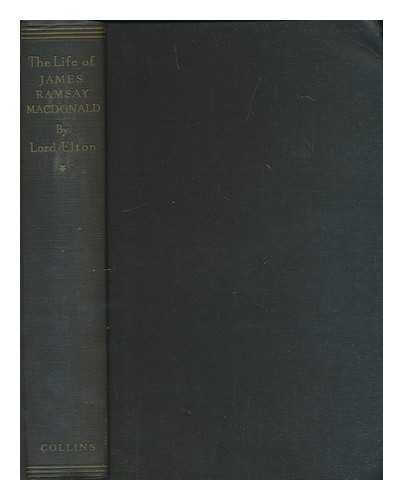 ELTON, GODFREY ELTON, BARON (1892-) - The life of James Ramsay Macdonald (1866-1919)